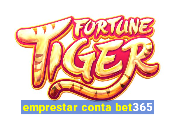 emprestar conta bet365